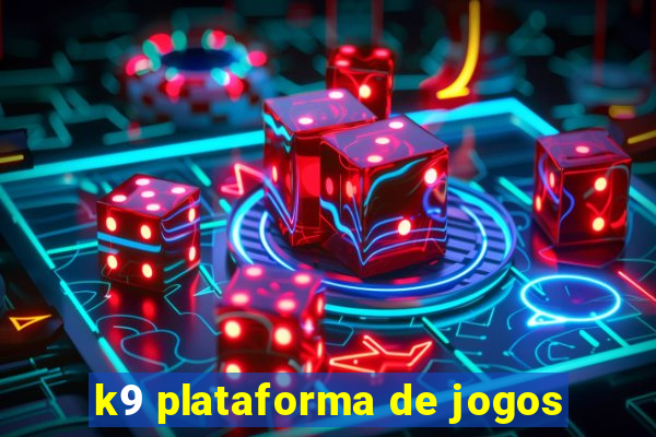 k9 plataforma de jogos